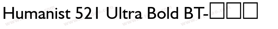 Humanist 521 Ultra Bold BT字体转换